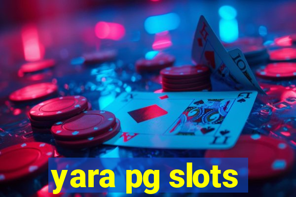 yara pg slots